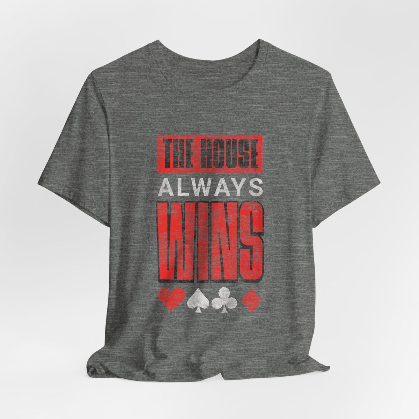 The House Always Wins T-Shirt