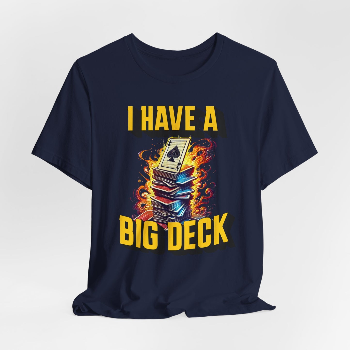 I Have a Big Deck Poker T-shirt