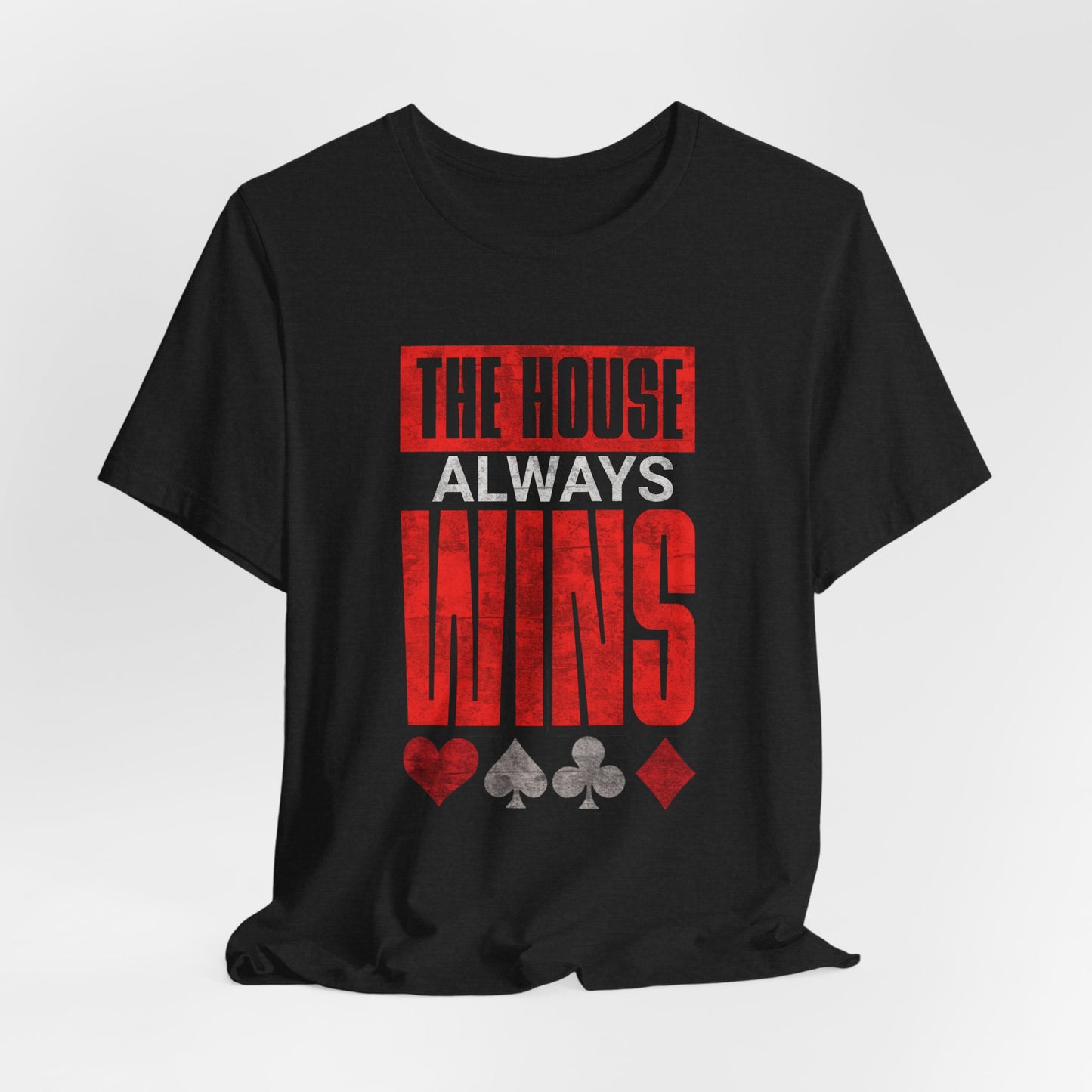The House Always Wins T-Shirt