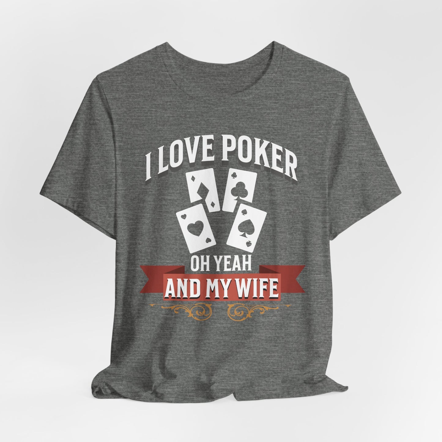 I Love Poker And My Wife T-Shirt