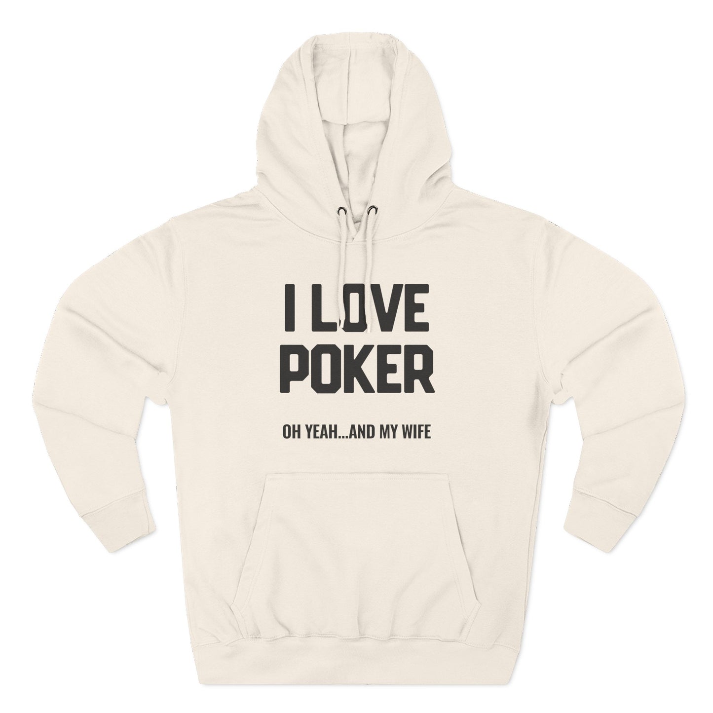 I Love Poker: Oh Yeah & My Wife β Premium 3-Panel Fleece Hoodie