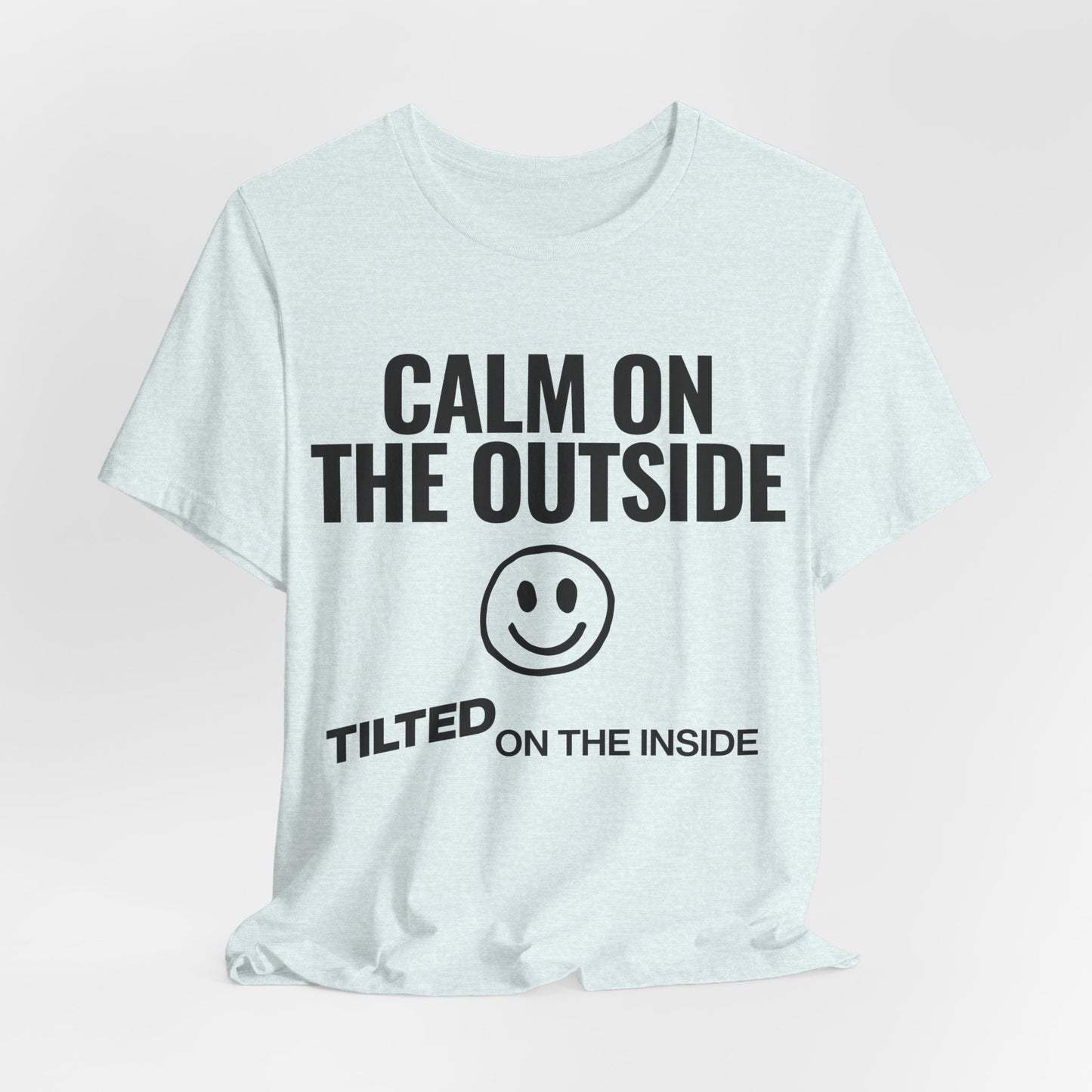 Calm on the Outside T-Shirt