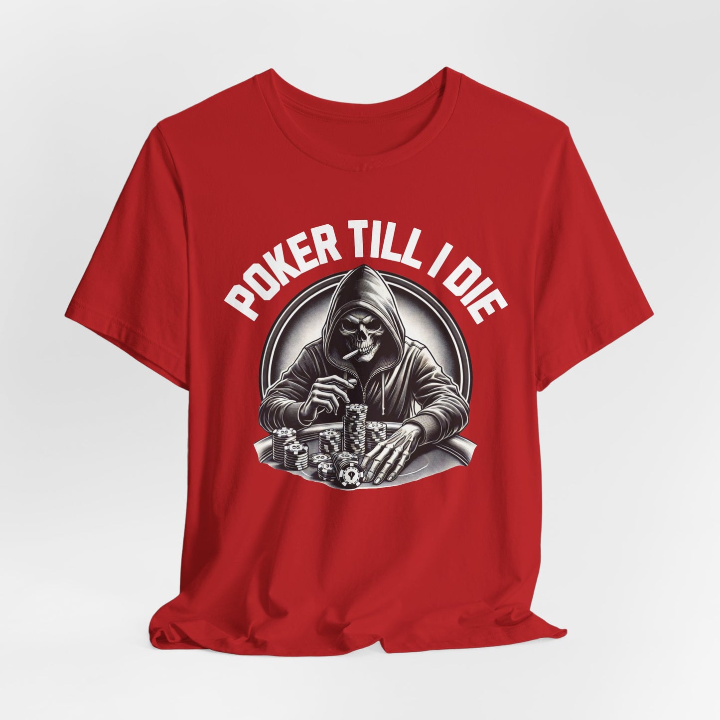 Poker Till I Die T-Shirt
