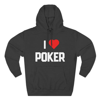 I Love Poker — Premium 3-Panel Fleece Hoodie