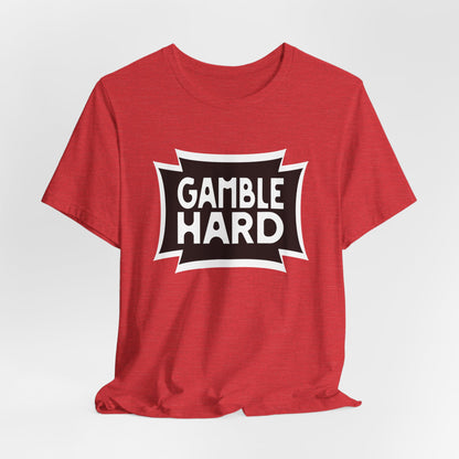 Gamble Hard T-Shirt