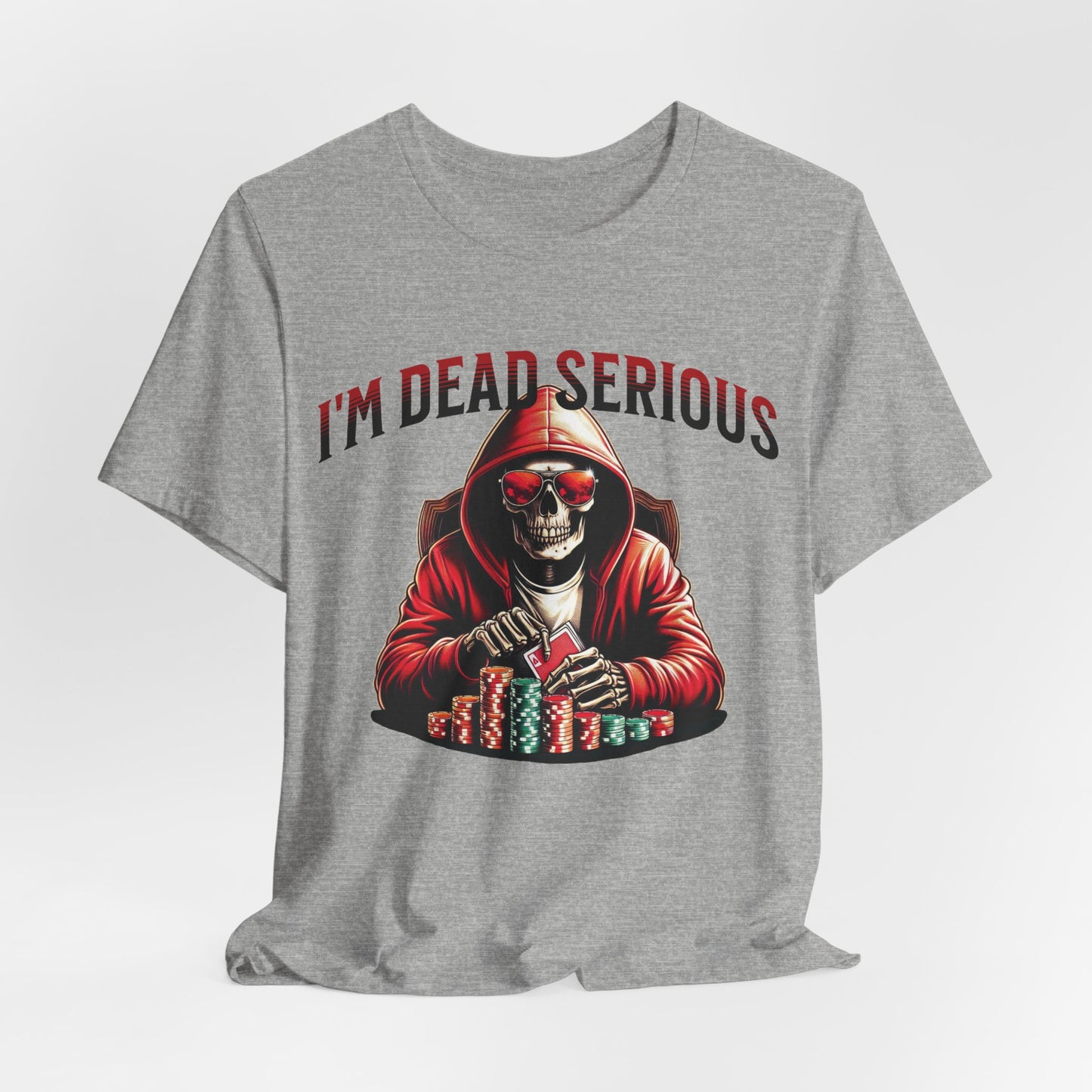 I'm Dead Serious Poker T-Shirt