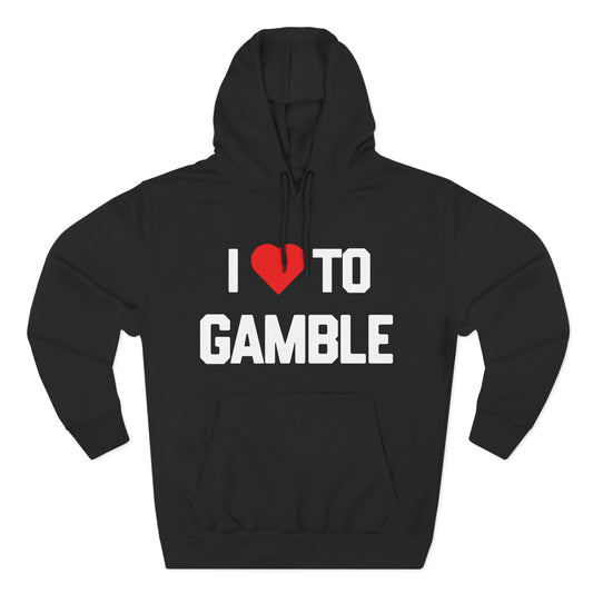 I Love to Gamble — Premium 3-Panel Fleece Hoodie