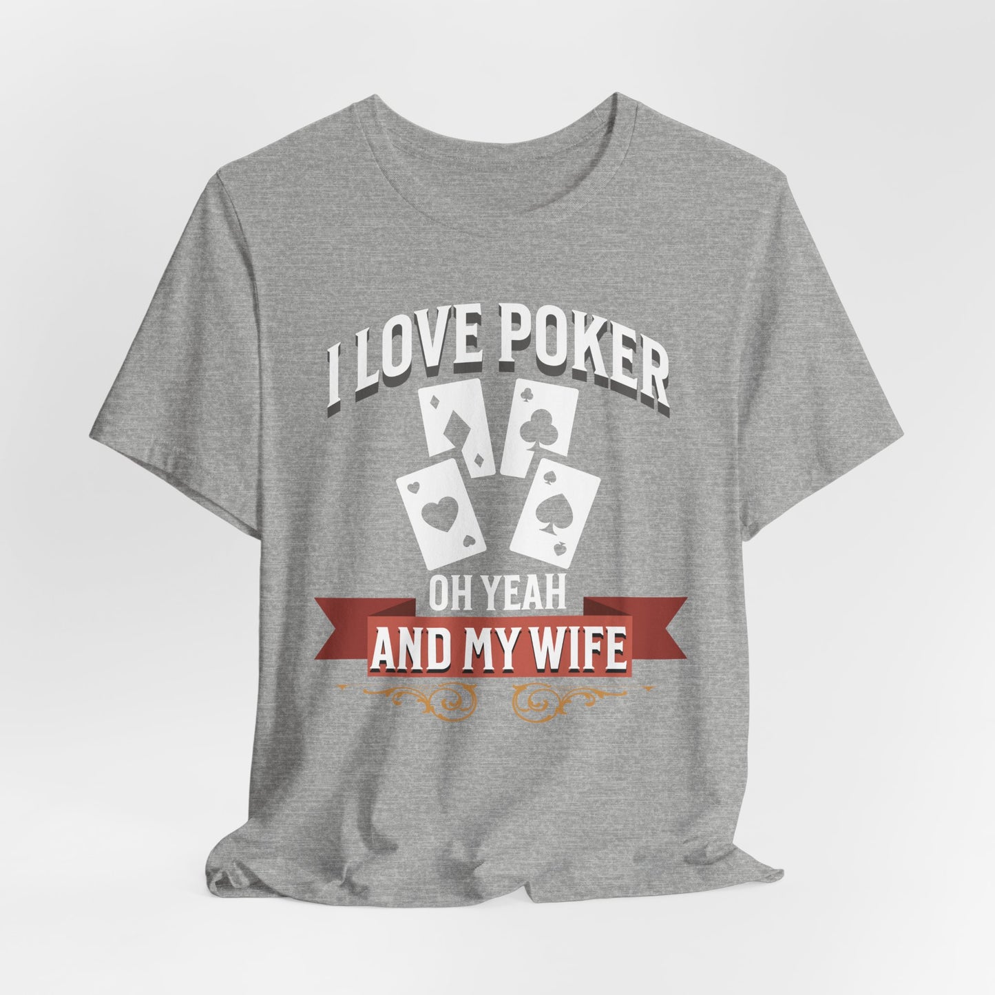 I Love Poker And My Wife T-Shirt