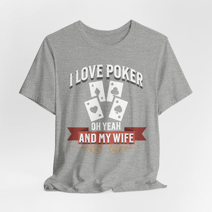 I Love Poker And My Wife T-Shirt