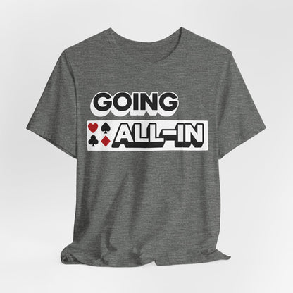 Going All-In T-Shirt