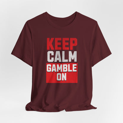 Keep Calm Gamble OnT-Shirt