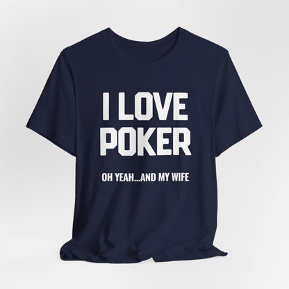 I Love Poker & My Wife T-Shirt