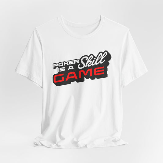Poker is a Skill Game T-Shirt