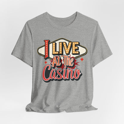 I Live At The Casino T-Shirt