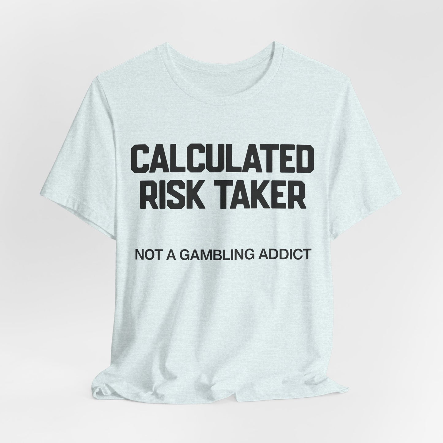 Calculated Risk Taker T-Shirt