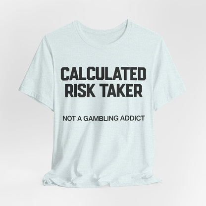 Calculated Risk Taker T-Shirt