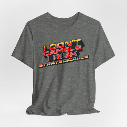 I Don't Gamble, I Risk Strategically Poker T-Shirt