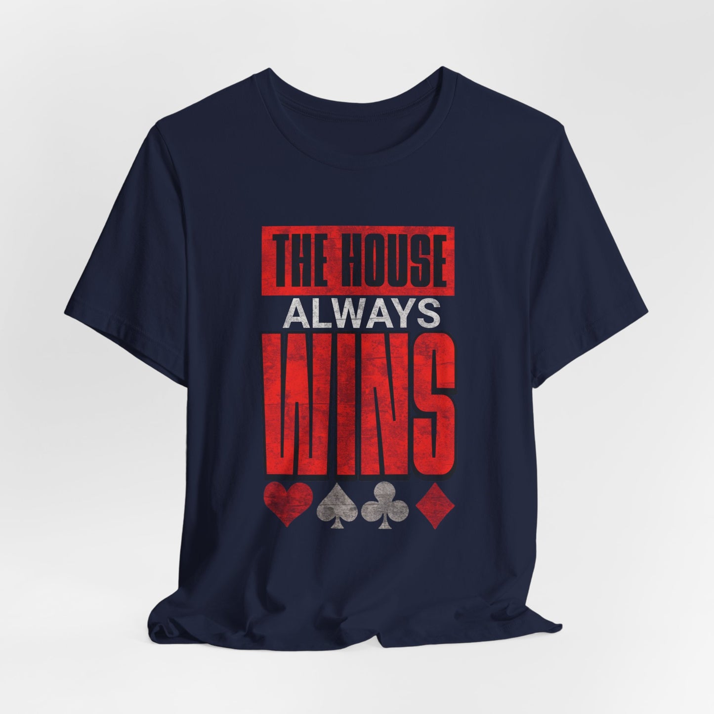 The House Always Wins T-Shirt