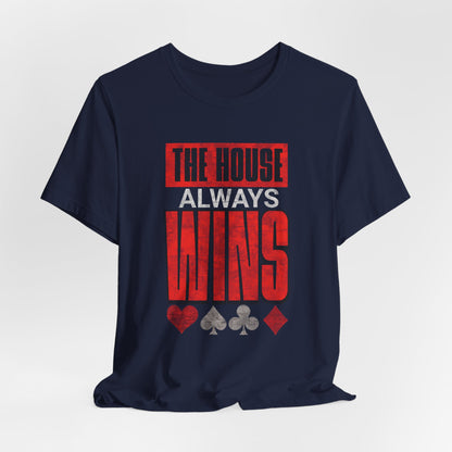 The House Always Wins T-Shirt