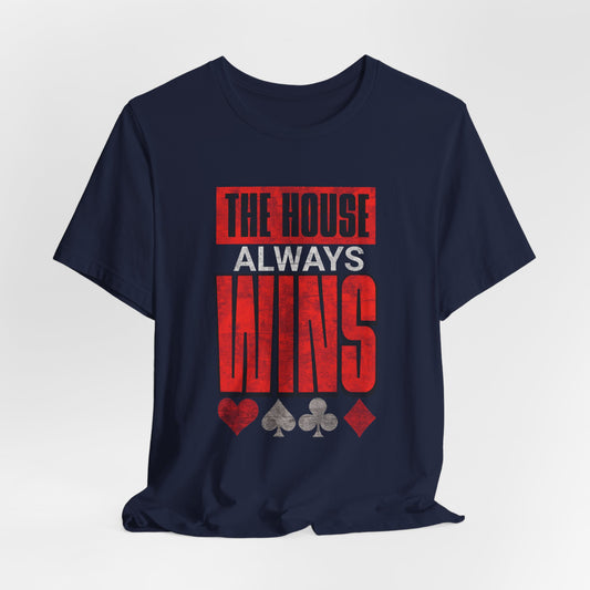 The House Always Wins T-Shirt