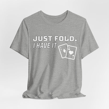 Just Fold I Have It T-Shirt