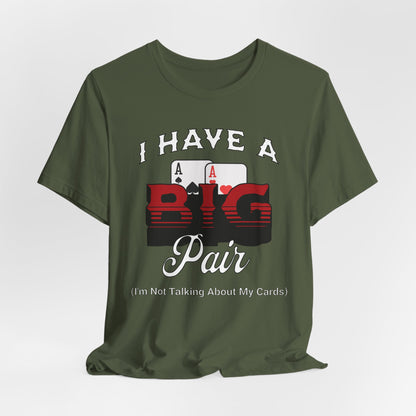 I Have A Big Pair T-Shirt