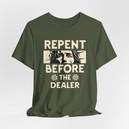 Repent Before the Dealer T-Shirt