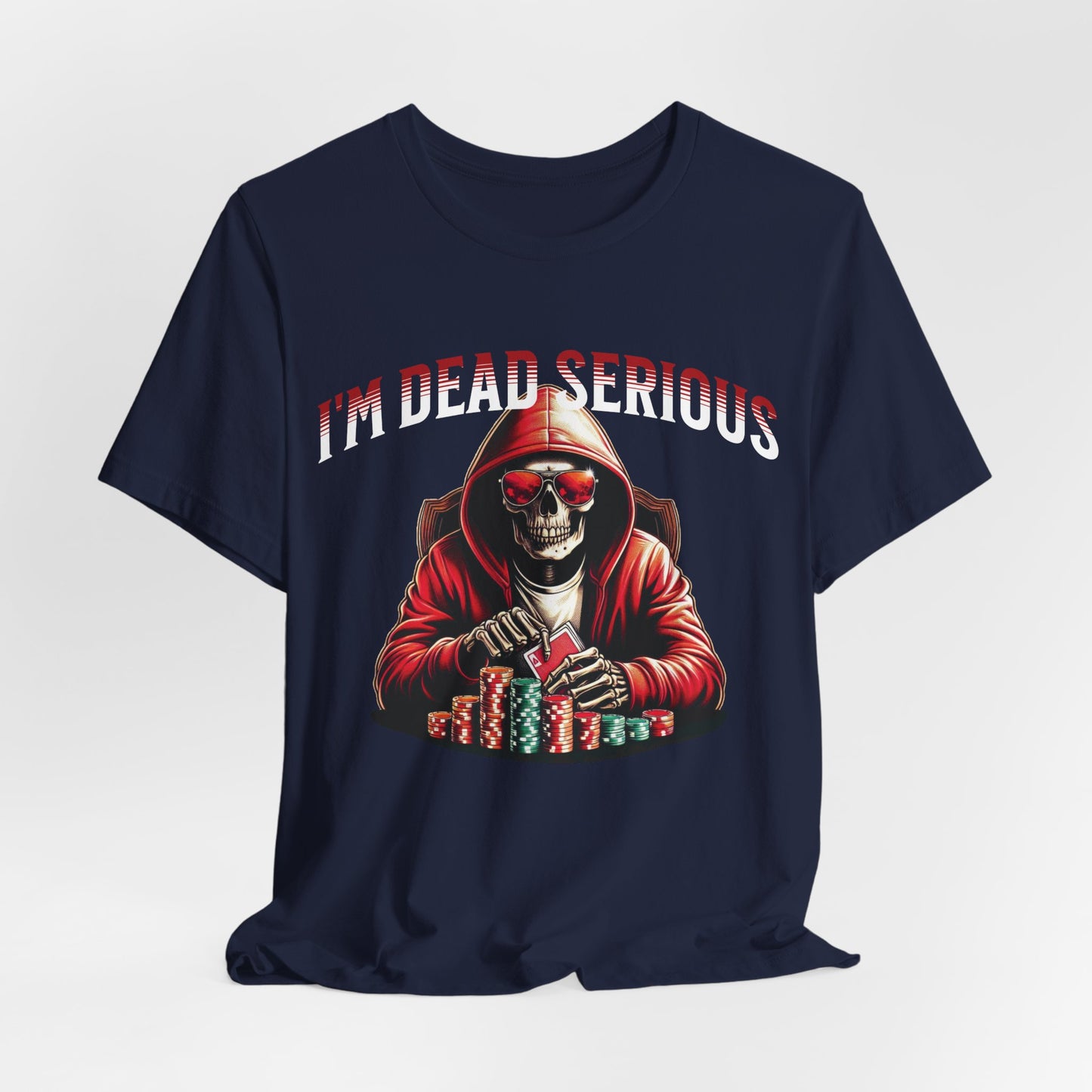 I'm Dead Serious Poker T-Shirt
