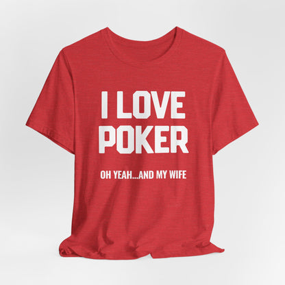I Love Poker & My Wife T-Shirt