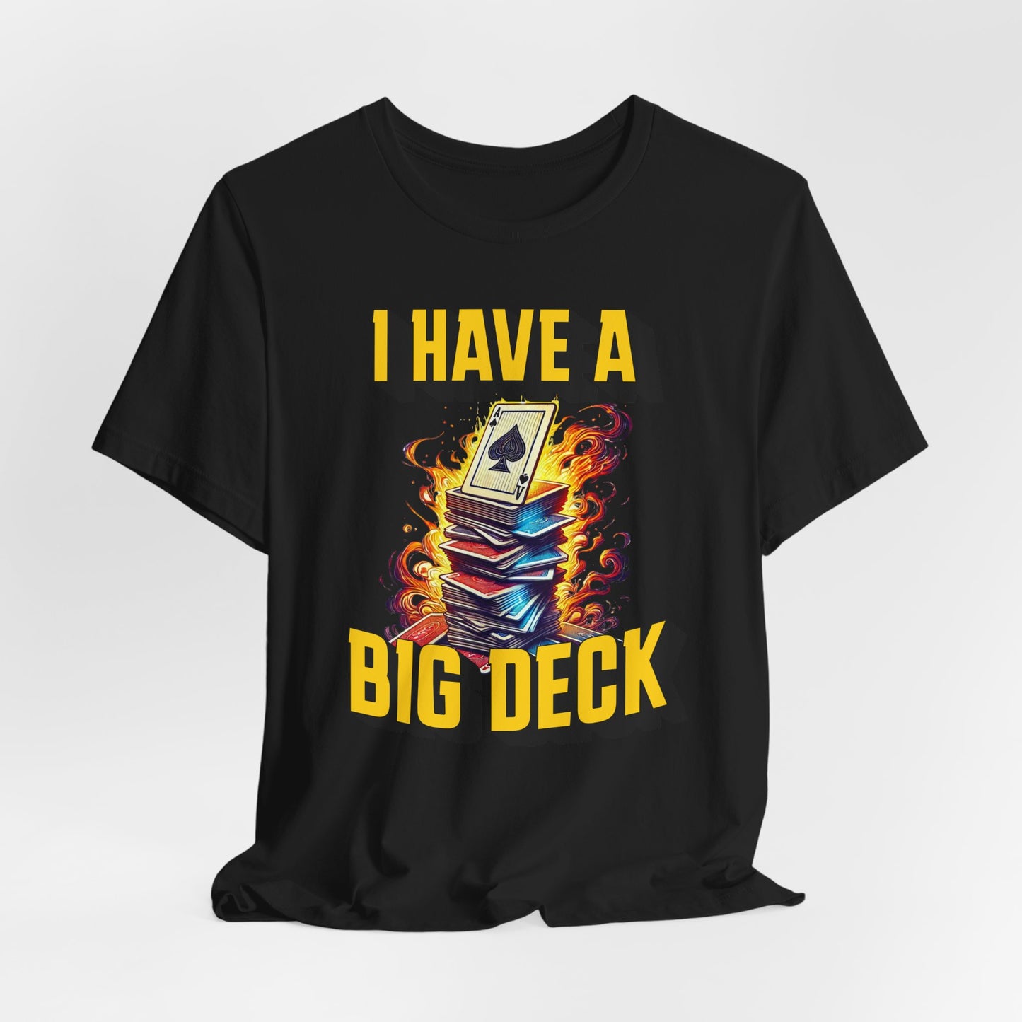 I Have a Big Deck Poker T-shirt