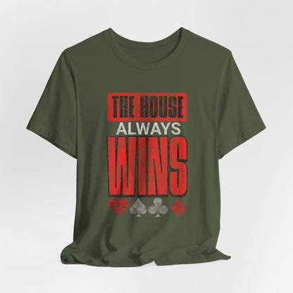 The House Always Wins T-Shirt