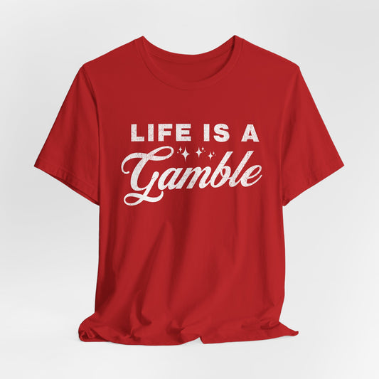 Life is a Gamble T-Shirt