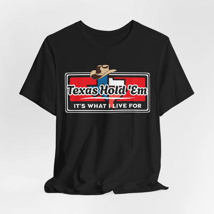 Texas Hold 'Em Its What I Live For T-Shirt