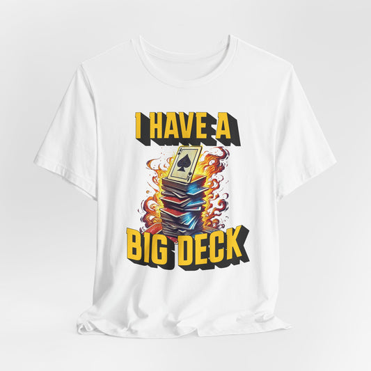 I Have a Big Deck Poker T-shirt
