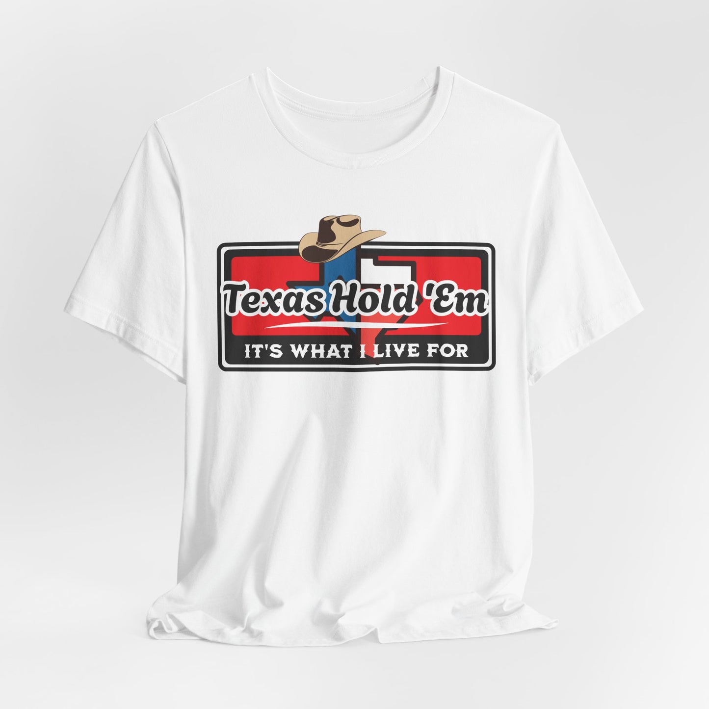 Texas Hold 'Em Its What I Live For T-Shirt