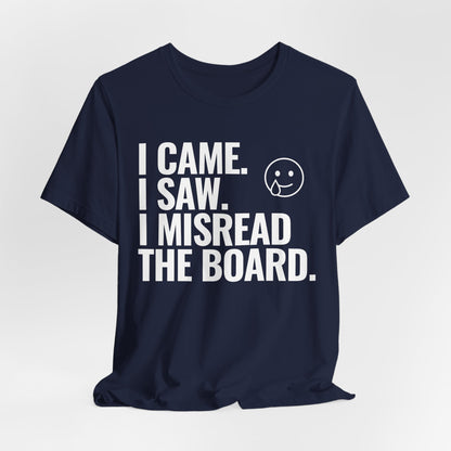I Misread the Board T-Shirt