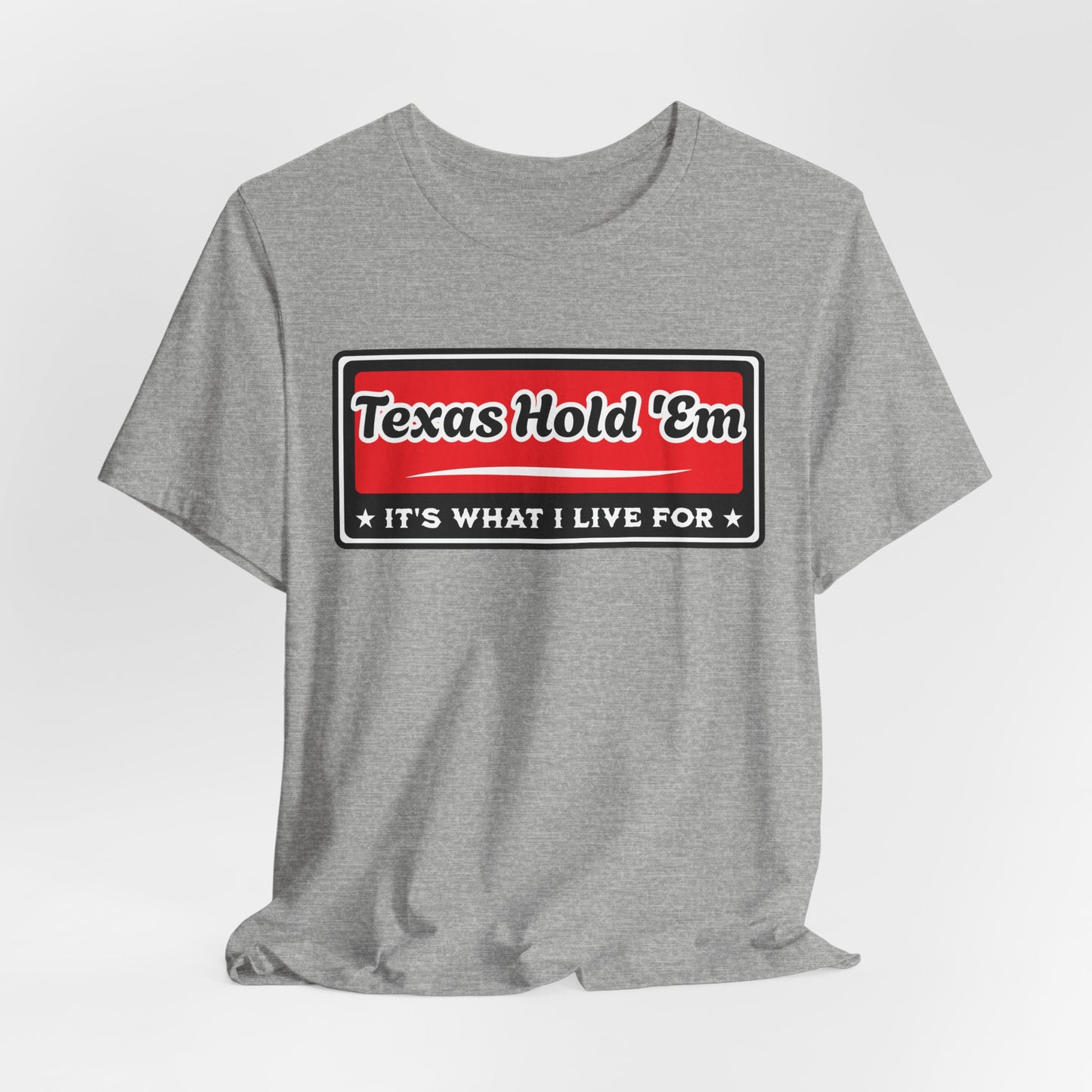 Texas Hold 'Em: It's What I Live For Poker T-Shirt
