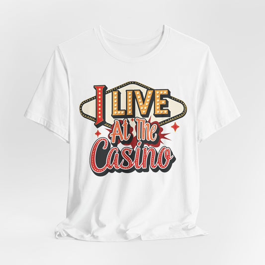 I Live At The Casino T-Shirt