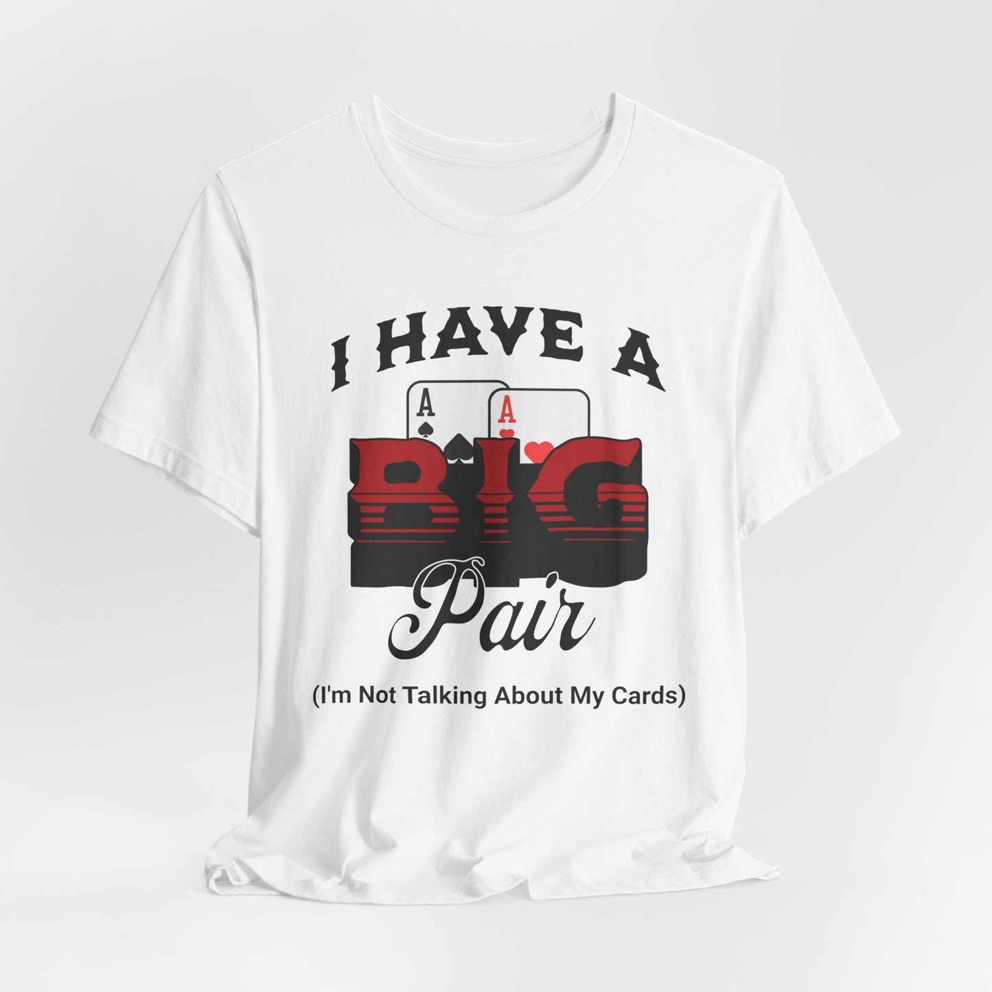 I Have A Big Pair T-Shirt