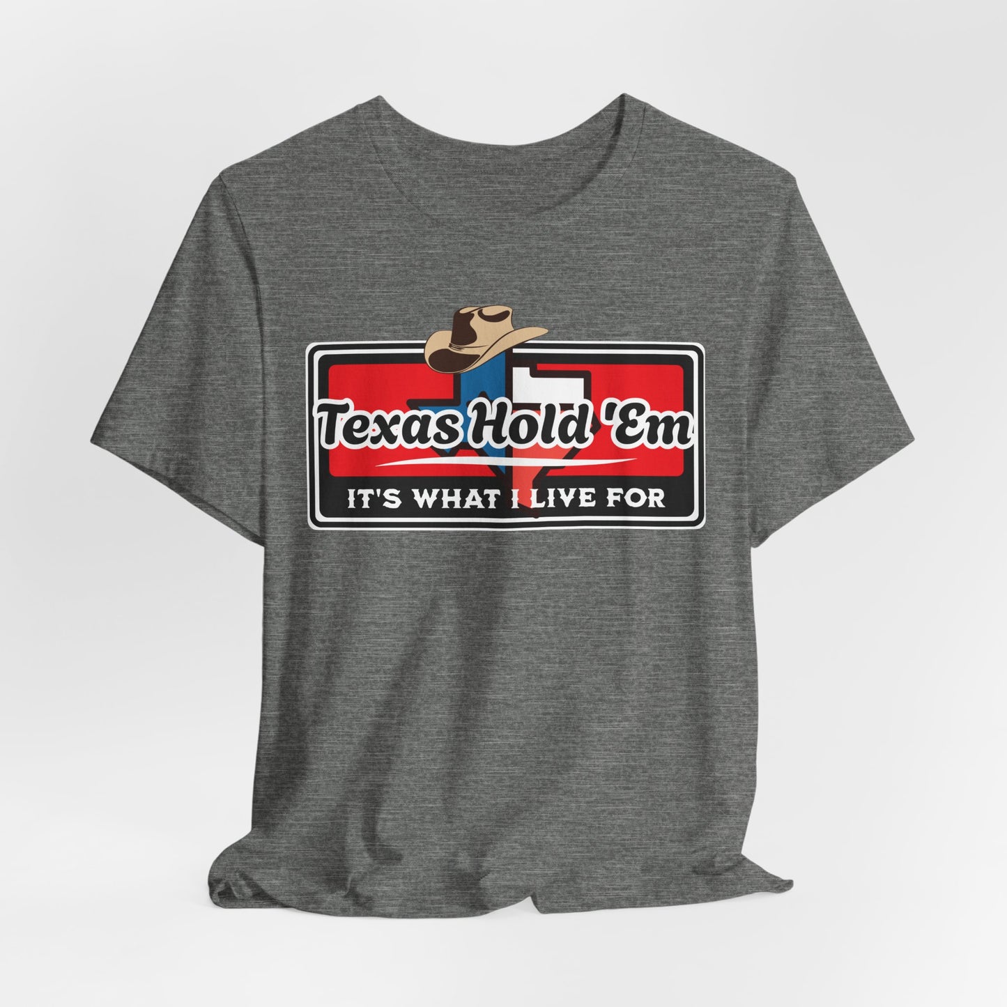 Texas Hold 'Em Its What I Live For T-Shirt
