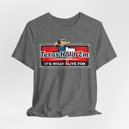 Texas Hold 'Em Its What I Live For T-Shirt