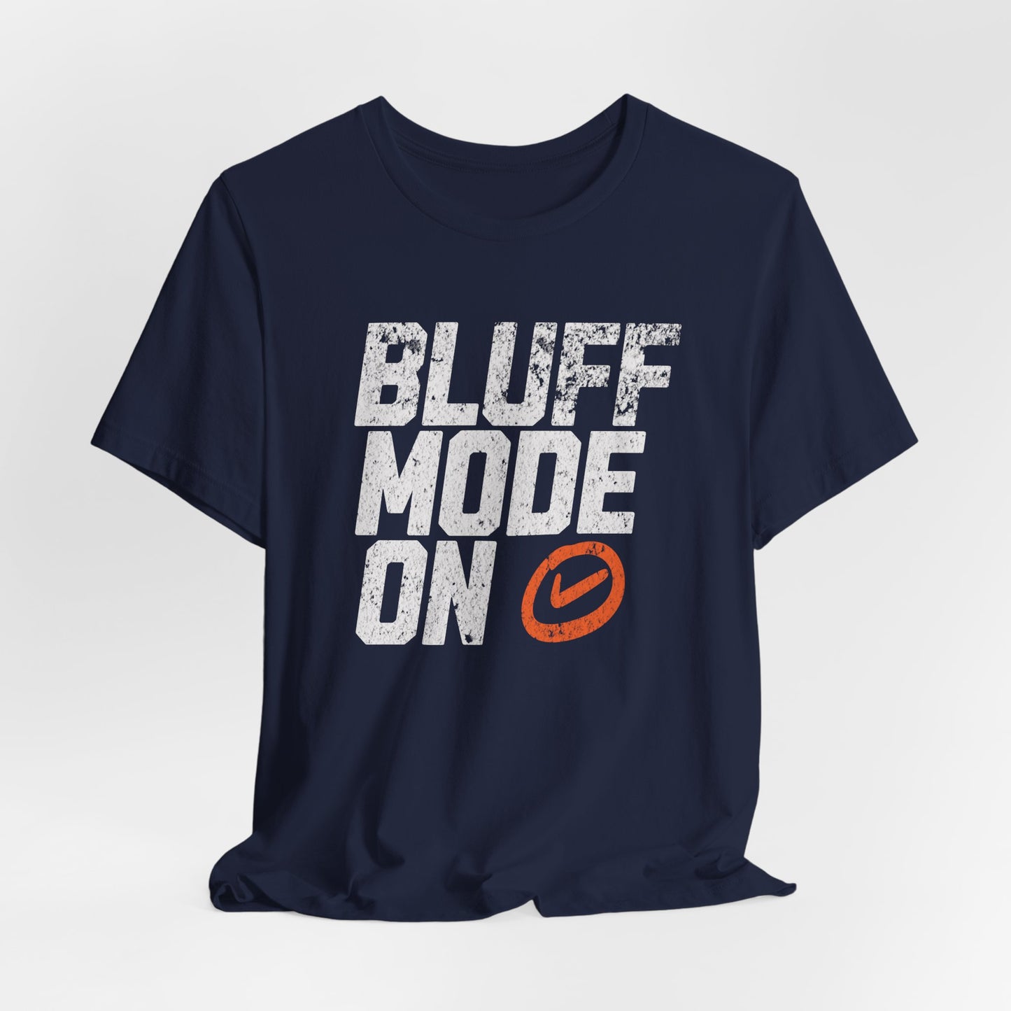 Bluff Mode On T-Shirt