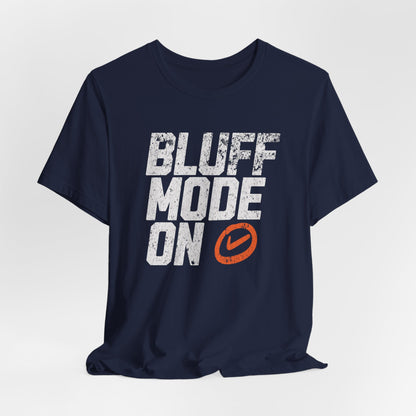 Bluff Mode On T-Shirt