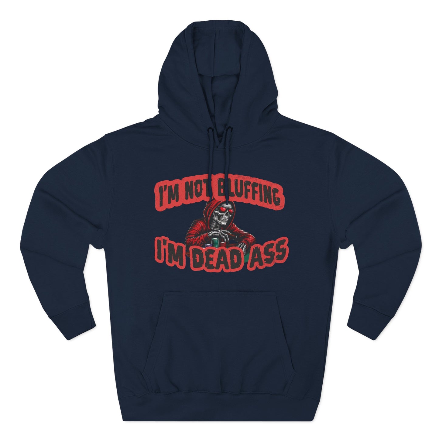 I'm Not Bluffing: I'm Dead Ass — Premium 3-Panel Fleece Hoodie