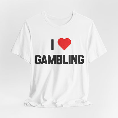 I Love Gambling T-Shirt