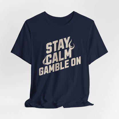 Stay Calm Gamble On T-Shirt
