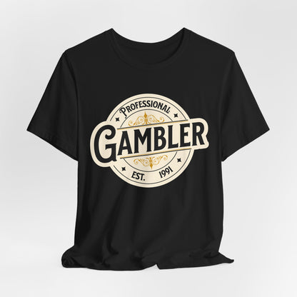 Professional Gambler T-Shirt (EST date is customizable)