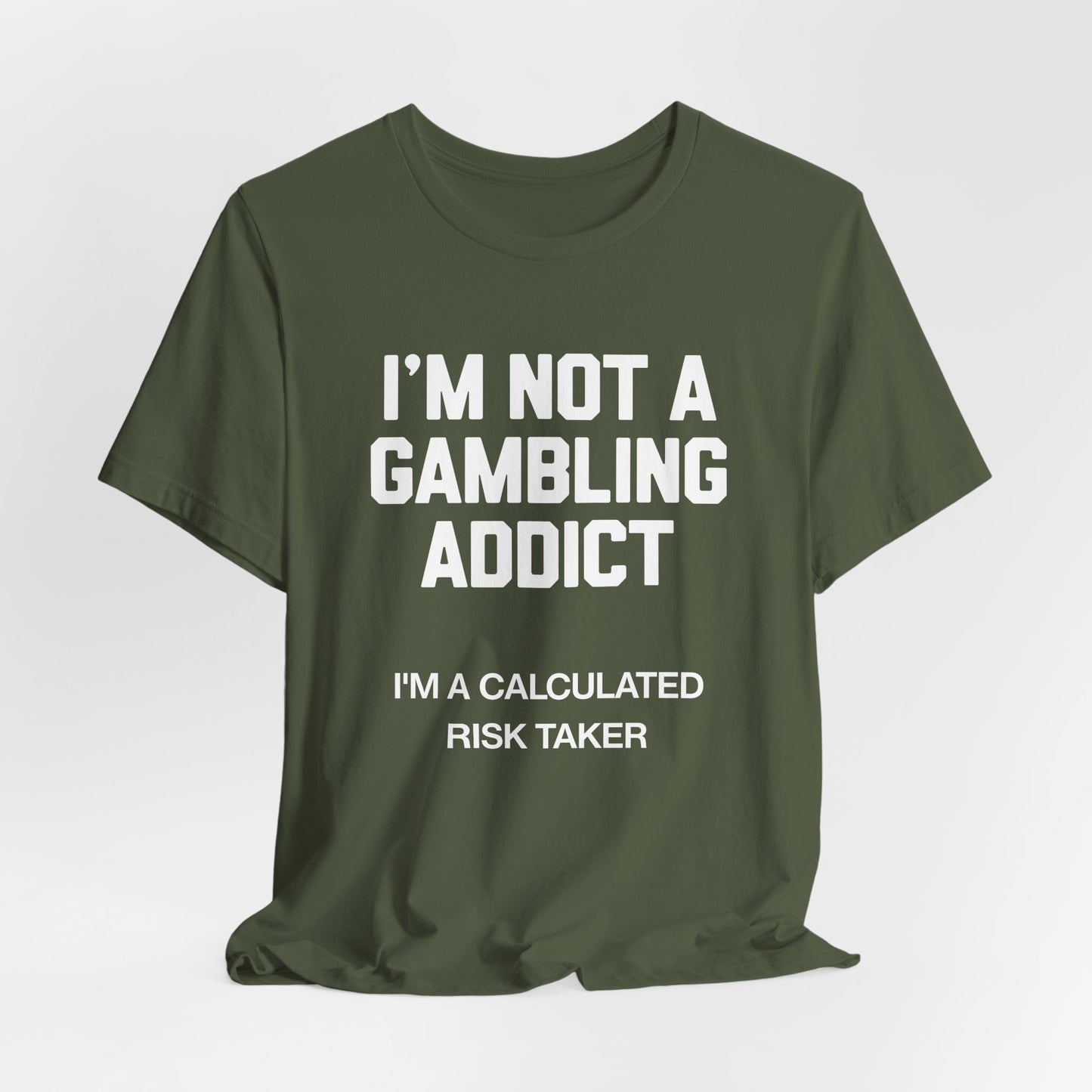 I'm Not a Gambling Addict T-Shirt
