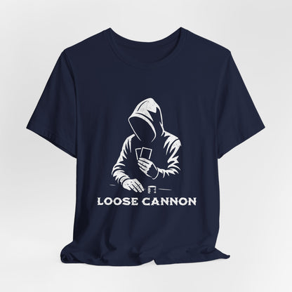 Loose Cannon T-Shirt