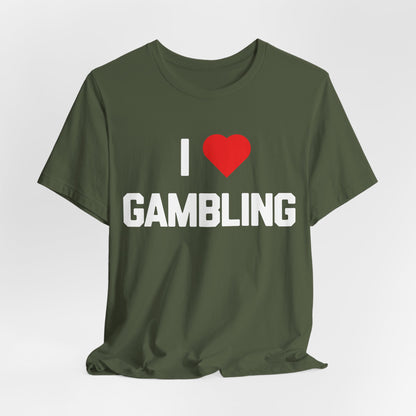I Love Gambling T-Shirt